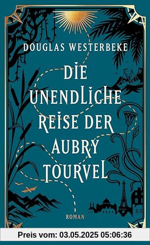 Die unendliche Reise der Aubry Tourvel: Roman | Magischer Realismus trifft Abenteuerroman | Für Fans von »Das unsichtbare Leben der Addie LaRue« und »Die Unbändigen« | Sommerroman 2024