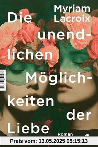 Die unendlichen Möglichkeiten der Liebe: Roman