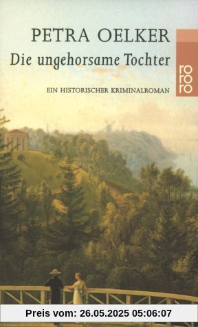 Die ungehorsame Tochter: Ein historischer Kriminalroman