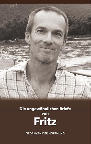 Die ungewöhnlichen Briefe von Fritz: Gedanken der Hoffnung