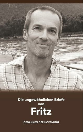 Die ungewöhnlichen Briefe von Fritz: Gedanken der Hoffnung
