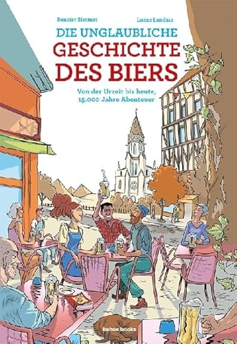 Die unglaubliche Geschichte des Biers: Von der Urzeit bis heute, 15.000 Jahre Abenteuer Die unglaubliche Geschichte des Biers: Von der Urzeit bis heute, 15.000 Jahre Abenteuer von bahoe books