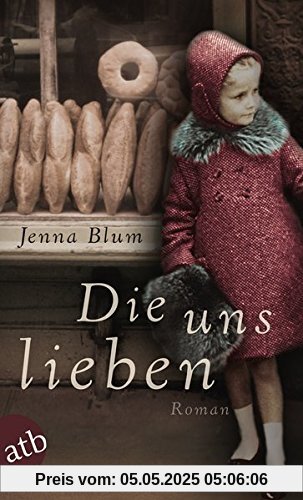 Die uns lieben: Roman