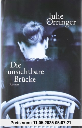 Die unsichtbare Brücke: Roman Die unsichtbare Brücke: Roman