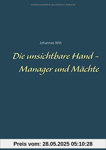 Die unsichtbare Hand - Manager und Mächte