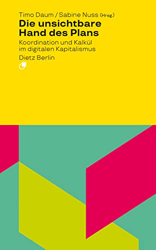Die unsichtbare Hand des Plans: Koordination und Kalkül im digitalen Kapitalismus (Analyse) von Dietz Verlag Berlin GmbH
