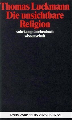 Die unsichtbare Religion (suhrkamp taschenbuch wissenschaft)