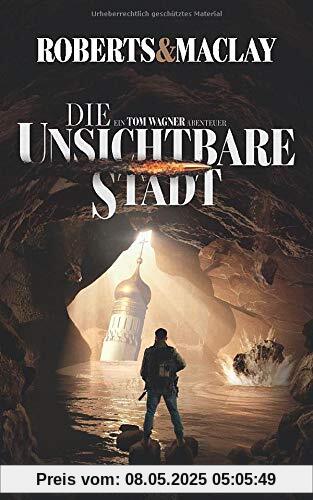 Die unsichtbare Stadt (Ein Tom Wagner Abenteuer, Band 3)