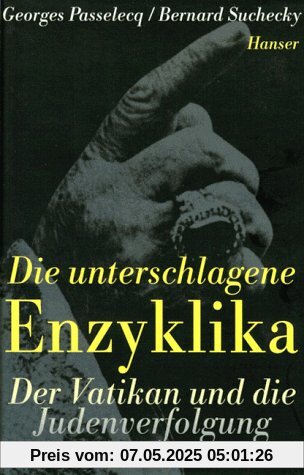 Die unterschlagene Enzyklika: Der Vatikan und die Judenverfolgung