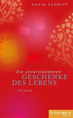 Die unverstandenen Geschenke des Lebens von Robert Betz Verlag