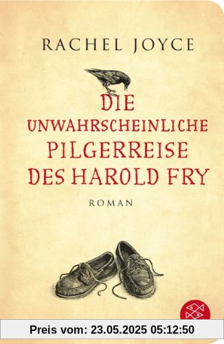 Die unwahrscheinliche Pilgerreise des Harold Fry: Roman (Fischer TaschenBibliothek)