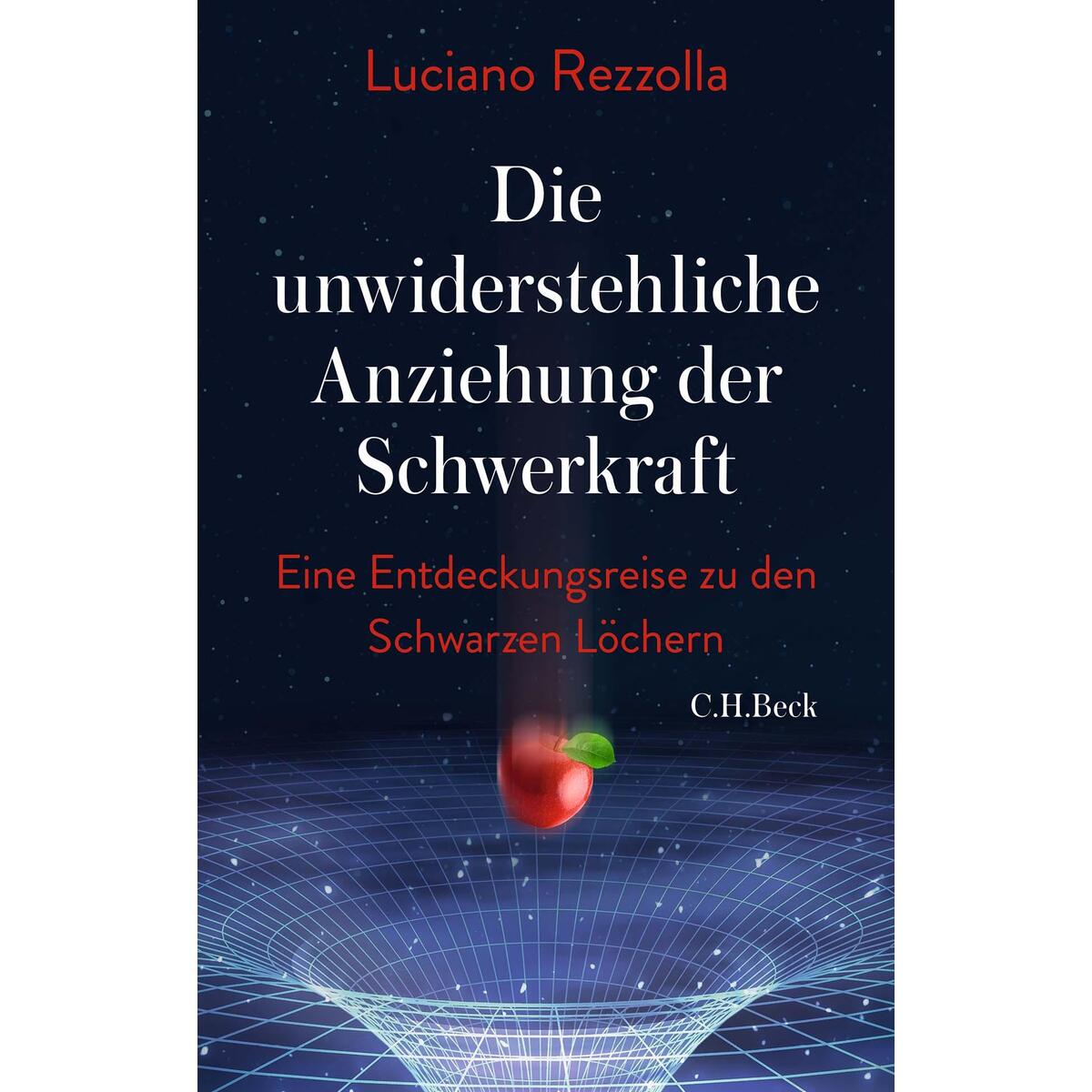 Die unwiderstehliche Anziehung der Schwerkraft Die unwiderstehliche Anziehung der Schwerkraft von C.H. Beck