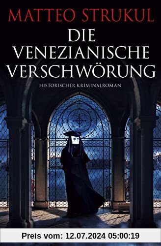 Die venezianische Verschwörung: Historischer Kriminalroman