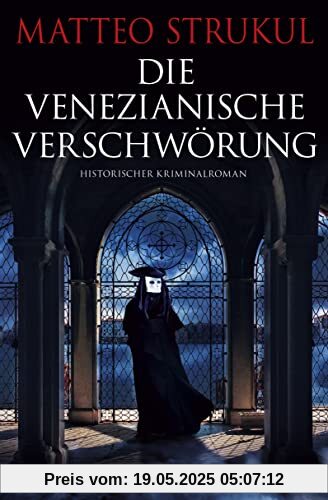 Die venezianische Verschwörung: Historischer Kriminalroman