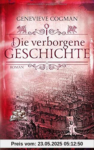 Die verborgene Geschichte: Roman (Die Bibliothekare, Band 6)