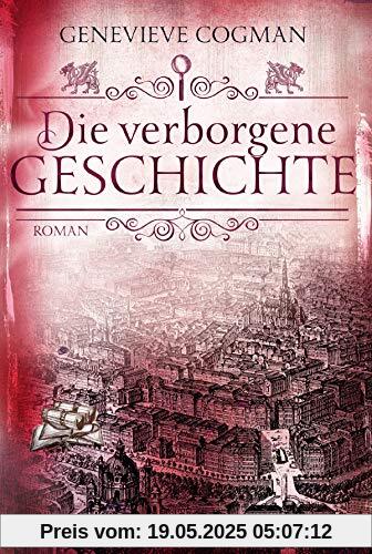 Die verborgene Geschichte: Roman (Die Bibliothekare, Band 6)