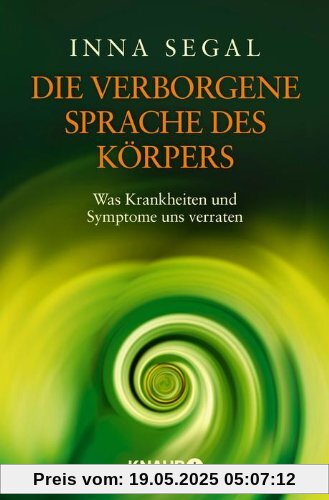 Die verborgene Sprache des Körpers: Was Krankheiten und Symptome uns verraten