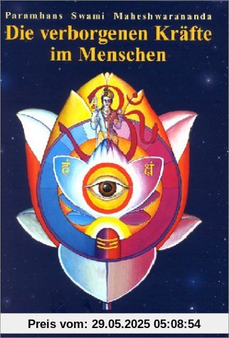 Die verborgenen Kräfte im Menschen: Chakras und Kundalini