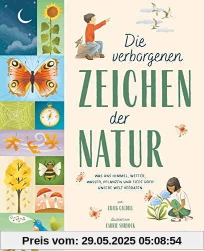 Die verborgenen Zeichen der Natur: Was uns Himmel, Wetter, Wasser, Pflanzen und Tiere über unsere Welt verraten | Sachbilderbuch für Kinder ab 8 Jahren Die verborgenen Zeichen der Natur: Was uns Himmel, Wetter, Wasser, Pflanzen und Tiere über unsere Welt verraten | Sachbilderbuch für Kinder ab 8 Jahren