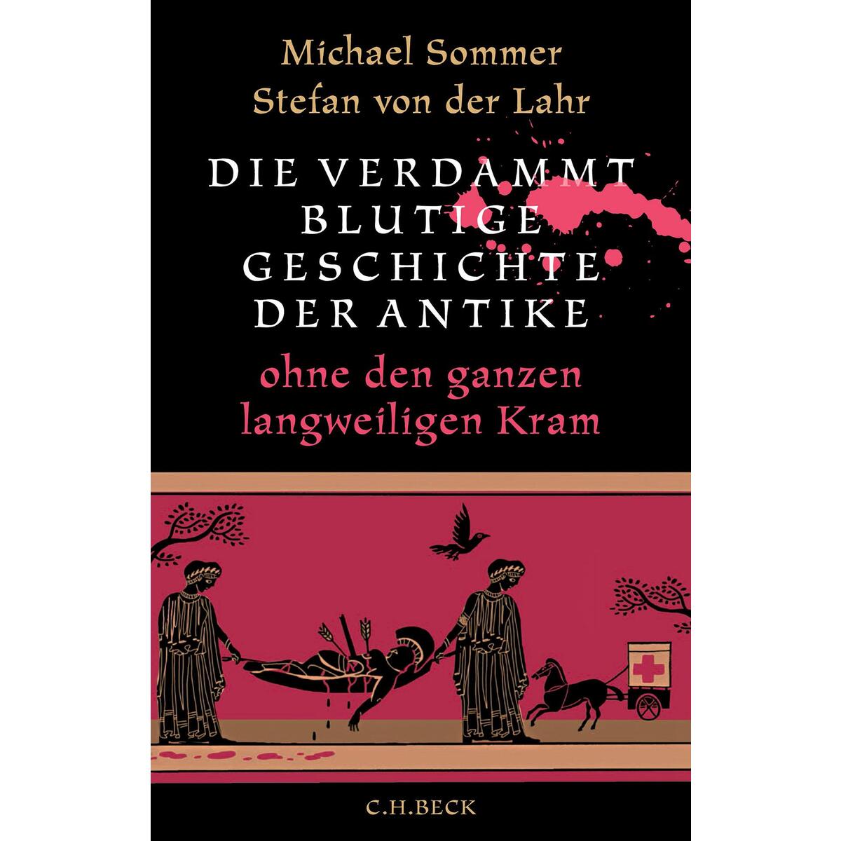 Die verdammt blutige Geschichte der Antike von C.H. Beck