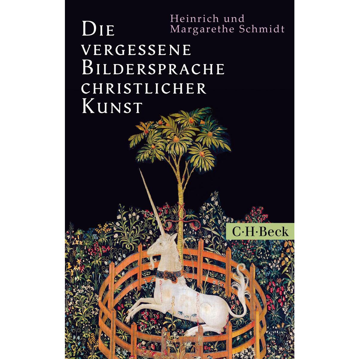 Die vergessene Bildersprache christlicher Kunst Die vergessene Bildersprache christlicher Kunst von C. H. Beck