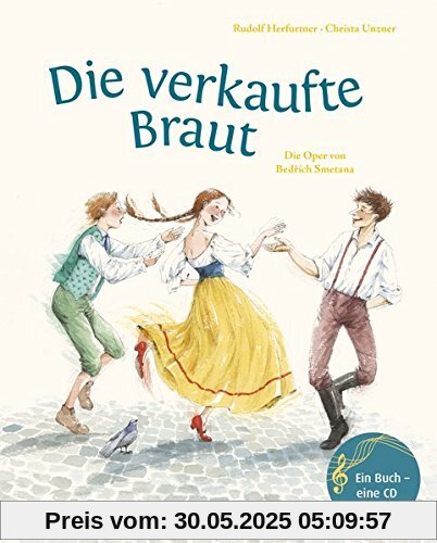 Die verkaufte Braut: Die Oper von Bedřich Smetana (Das musikalische Bilderbuch)