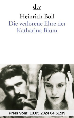 Die verlorene Ehre der Katharina Blum: oder: Wie Gewalt entstehen und wohin sie führen kann Erzählung