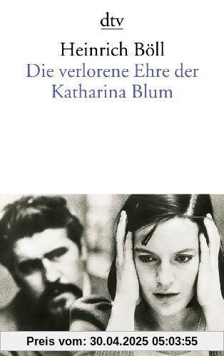 Die verlorene Ehre der Katharina Blum: oder: Wie Gewalt entstehen und wohin sie führen kann Erzählung Die verlorene Ehre der Katharina Blum: oder: Wie Gewalt entstehen und wohin sie führen kann Erzählung