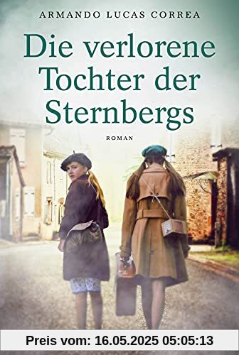 Die verlorene Tochter der Sternbergs: Roman Die verlorene Tochter der Sternbergs: Roman