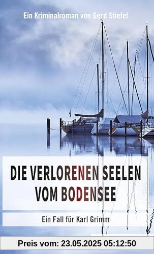 Die verlorenen Seelen vom Bodensee: Ein Fall für Karl Grimm