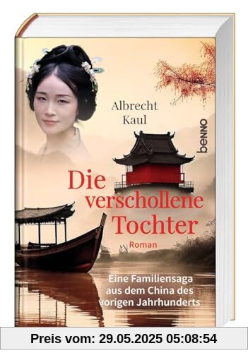 Die verschollene Tochter: Eine Familiensaga aus dem China des vorigen Jahrhunderts