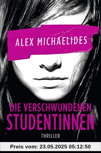 Die verschwundenen Studentinnen: Thriller | »Ein Pageturner erster Güte.« – David Baldacci Die verschwundenen Studentinnen: Thriller | »Ein Pageturner erster Güte.« – David Baldacci