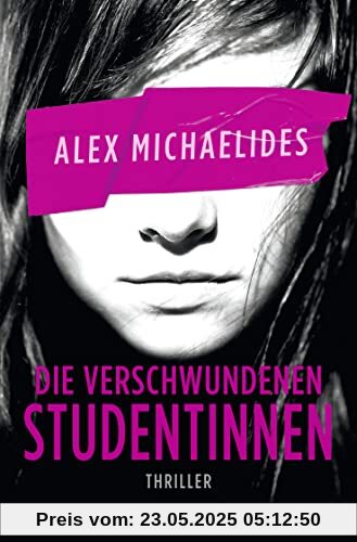 Die verschwundenen Studentinnen: Thriller | »Ein Pageturner erster Güte.« – David Baldacci