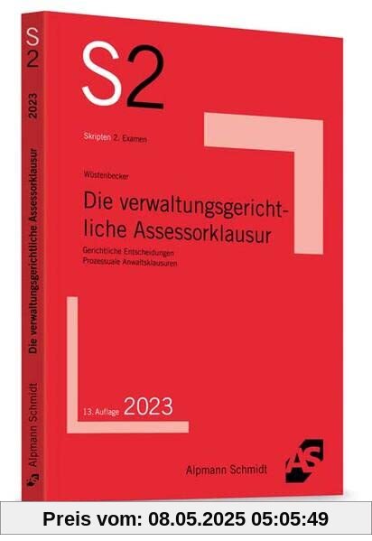 Die verwaltungsgerichtliche Assessorklausur: Gerichtliche Entscheidungen, Prozessuale Anwaltsklausuren (S2-Skripten)