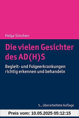 Die vielen Gesichter des AD(H)S: Begleit- und Folgeerkrankungen richtig erkennen und behandeln