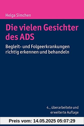 Die vielen Gesichter des ADS: Begleit- und Folgeerkrankungen richtig erkennen und behandeln Die vielen Gesichter des ADS: Begleit- und Folgeerkrankungen richtig erkennen und behandeln