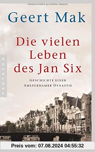 Die vielen Leben des Jan Six: Geschichte einer Amsterdamer Dynastie