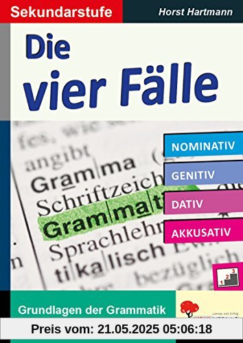 Die vier Fälle / Sekundarstufe: Grundlagen der Grammatik verstehen & festigen Die vier Fälle / Sekundarstufe: Grundlagen der Grammatik verstehen & festigen