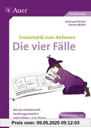 Die vier Fälle: Mit dem Detektivheft handlungsorientiert unterrichten - 3./4. Klasse Die vier Fälle: Mit dem Detektivheft handlungsorientiert unterrichten - 3./4. Klasse