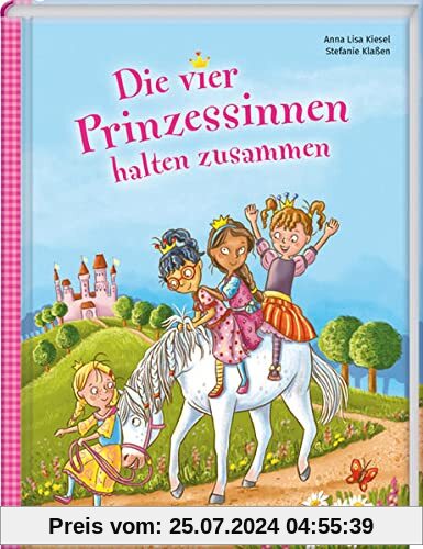 Die vier Prinzessinnen halten zusammen (Das Vorlesebuch mit verschiedenen Geschichten für Kinder ab 5 Jahren)