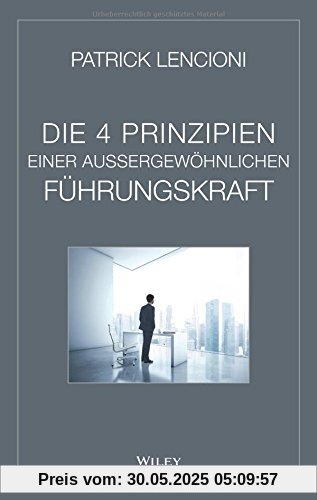 Die vier Prinzipien einer außergewöhnlichen Führungskraft Die vier Prinzipien einer außergewöhnlichen Führungskraft