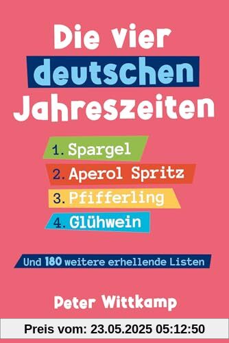 Die vier deutschen Jahreszeiten: Und 180 weitere erhellende Listen