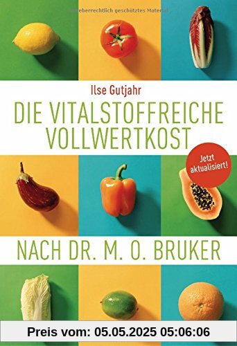 Die vitalstoffreiche Vollwertkost nach Dr. M.O. Bruker