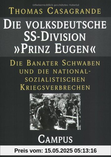 Die volksdeutsche SS-Division Prinz Eugen: Die Banater Schwaben und die nationalsozialistischen Kriegsverbrechen