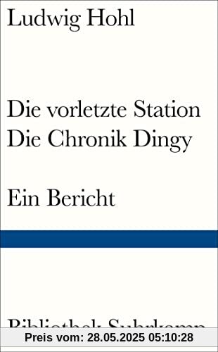Die vorletzte Station / Die Chronik Dingy: Ein Bericht (Bibliothek Suhrkamp)
