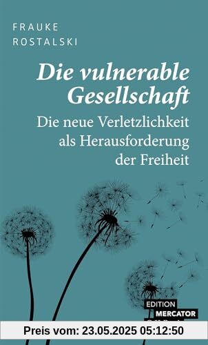 Die vulnerable Gesellschaft: Die neue Verletzlichkeit als Herausforderung der Freiheit (Beck Paperback)