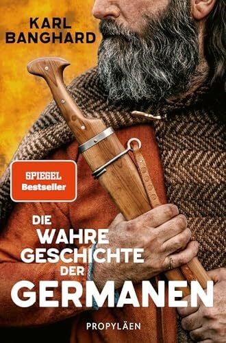 Die wahre Geschichte der Germanen: Die faszinierende Lebenswelt der Germanen jenseits von Myth...