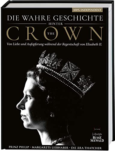 Die wahre Geschichte hinter 'The Crown'. Von Liebe und Aufopferung während der Regentschaft von Elizabeth II.: Prinz Philip - Margarets Liebhaber - Die Ära Thatcher. 100% independent Die wahre Geschichte hinter 'The Crown'. Von Liebe und Aufopferung während der Regentschaft von Elizabeth II.: Prinz Philip - Margarets Liebhaber - Die Ära Thatcher. 100% independent