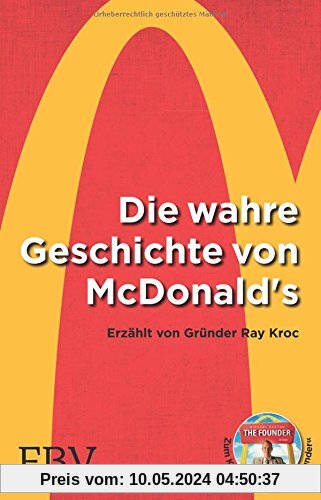 Die wahre Geschichte von McDonald's: Erzählt von Gründer Ray Kroc