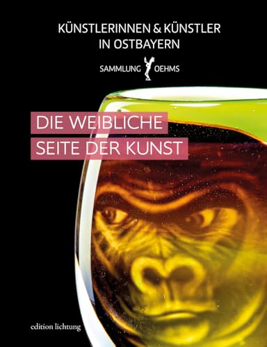 Die weibliche Seite der Kunst (Künstlerinnen und Künstler in Ostbayern: Sammlung Oehms) von Lichtung